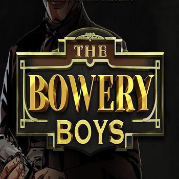 The Bowery Boys - Hacksaw gaming