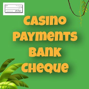 Bank cheque casino payments