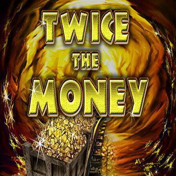 Twice the money- Ainsworth